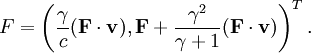 F=\left(\frac{\gamma}{c}(\mathbf{F}\cdot\mathbf{v}),\mathbf{F} + \frac{\gamma^2}{\gamma + 1}(\mathbf{F}\cdot\mathbf{v})\right)^T.